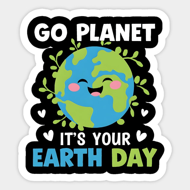 Earth Day 2025 Go Planet It's Your Earth Day Sticker by ArtistTee ⭐⭐⭐⭐⭐